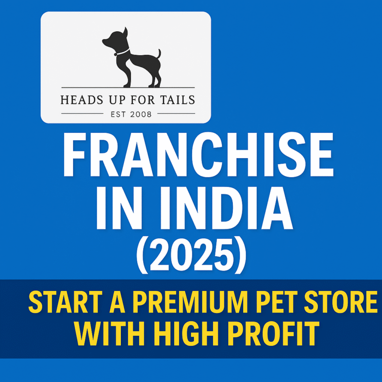Heads Up For Tails Franchise in India 2025 – Premium Pet Store Opportunity