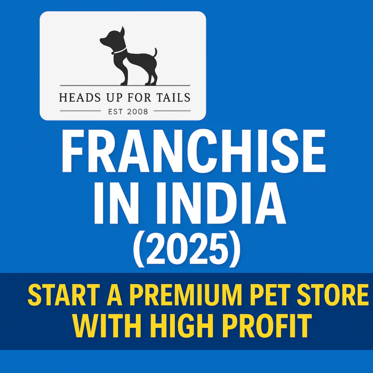 Heads Up For Tails Franchise in India 2025 – Premium Pet Store Opportunity
