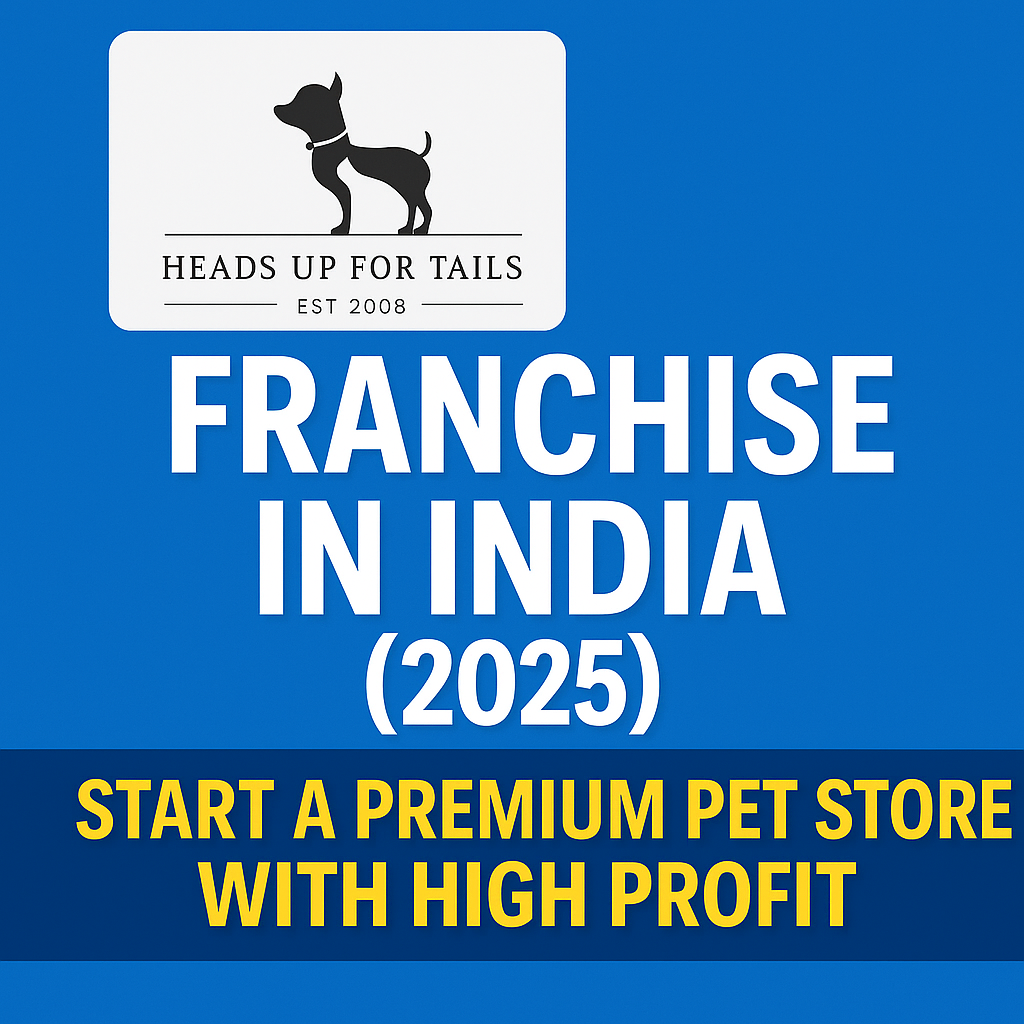 Heads Up For Tails Franchise in India 2025 โ Premium Pet Store Opportunity