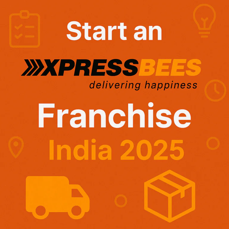 Start an XpressBees Franchise in India 2025 – Delivery Business Opportunity with High ROI and Trusted Logistics Brand