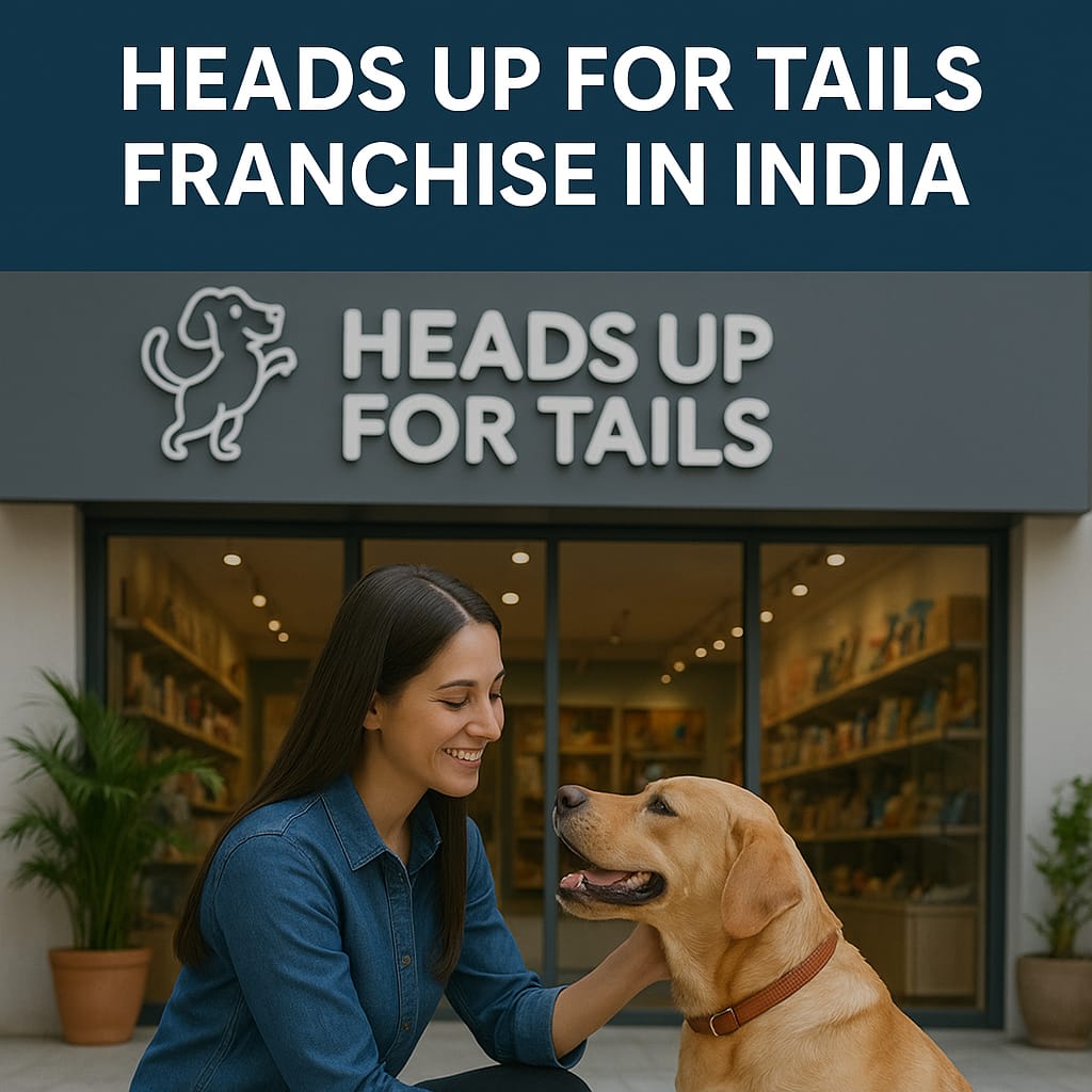 Heads Up For Tails Franchise in India 2025 โ Premium Pet Store Opportunity