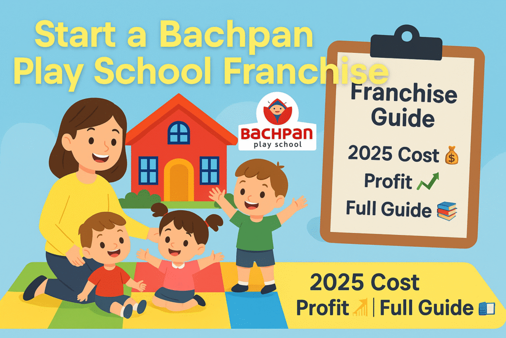 Start a Bachpan Play School Franchise in 2025 – Cost, Profit & Full Guide