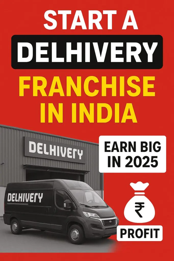 Delhivery Franchise Opportunity in India 2025 – Start Your Profitable Courier and Logistics Business with Low Investment and High Returns.