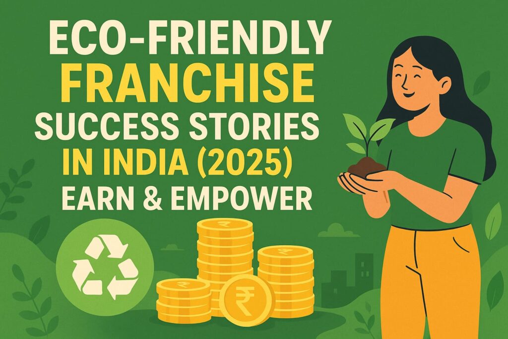 Eco-friendly franchise success in India 2025 – woman holding plant with rupee coins and recycling icon