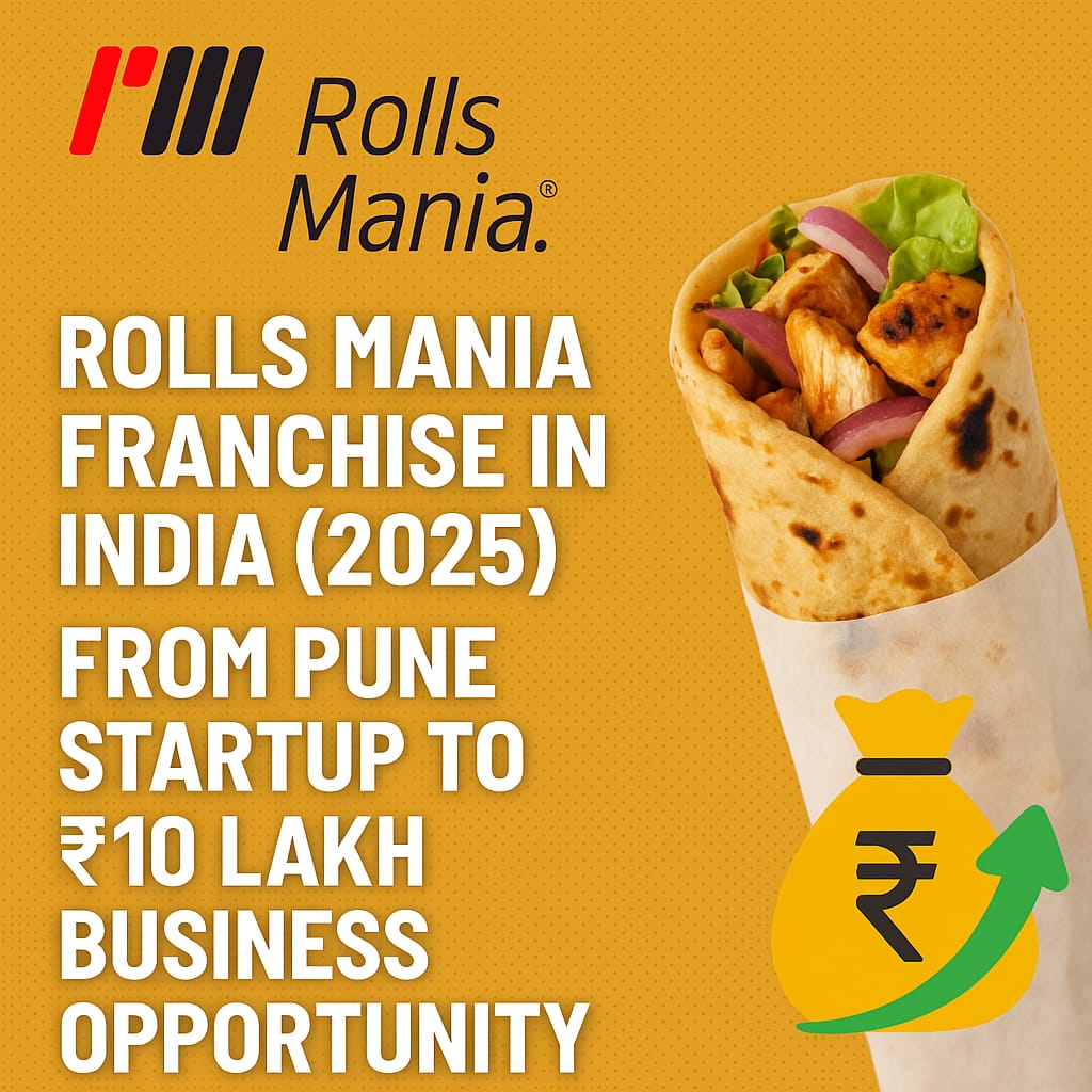 Rolls Mania Franchise India 2025 – Business Opportunity from Pune Startup to ₹10 Lakh Earning Potential