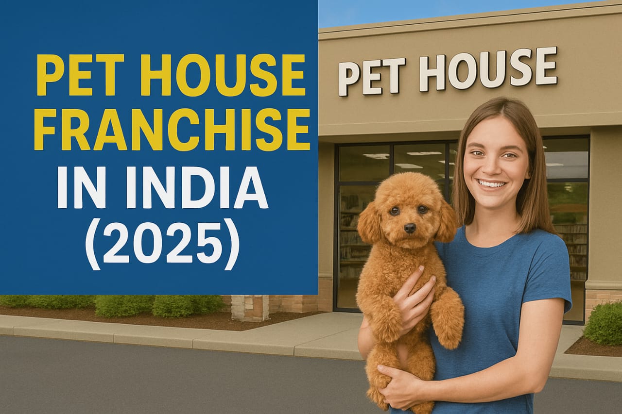 Pet House Franchise in India 2025 – Start a Profitable Pet Business with Low Investment