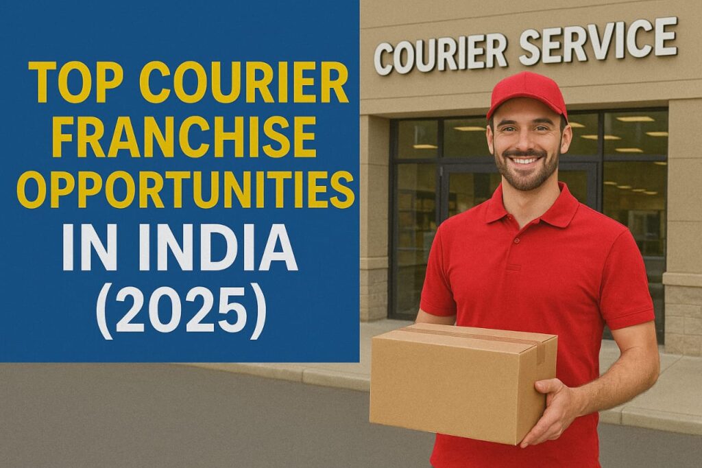 Top Courier Franchise Opportunities in India 2025 – Start a High-Profit Delivery Business