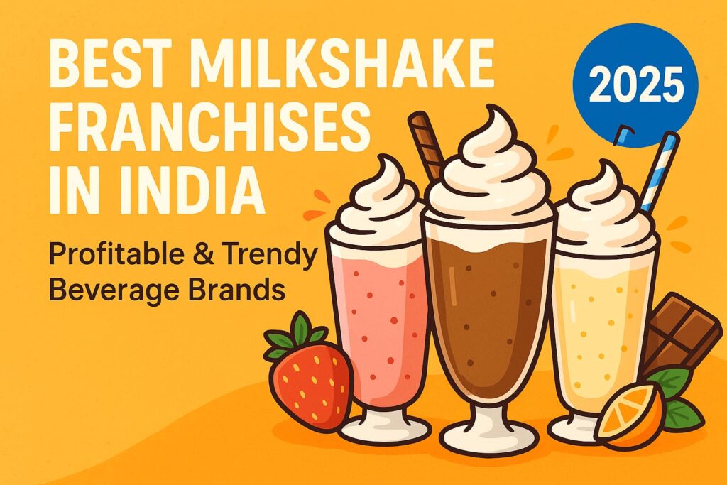 Top Milkshake Franchises in India 2025 – High ROI Beverage Business Opportunities with Trendy Milkshake Visuals