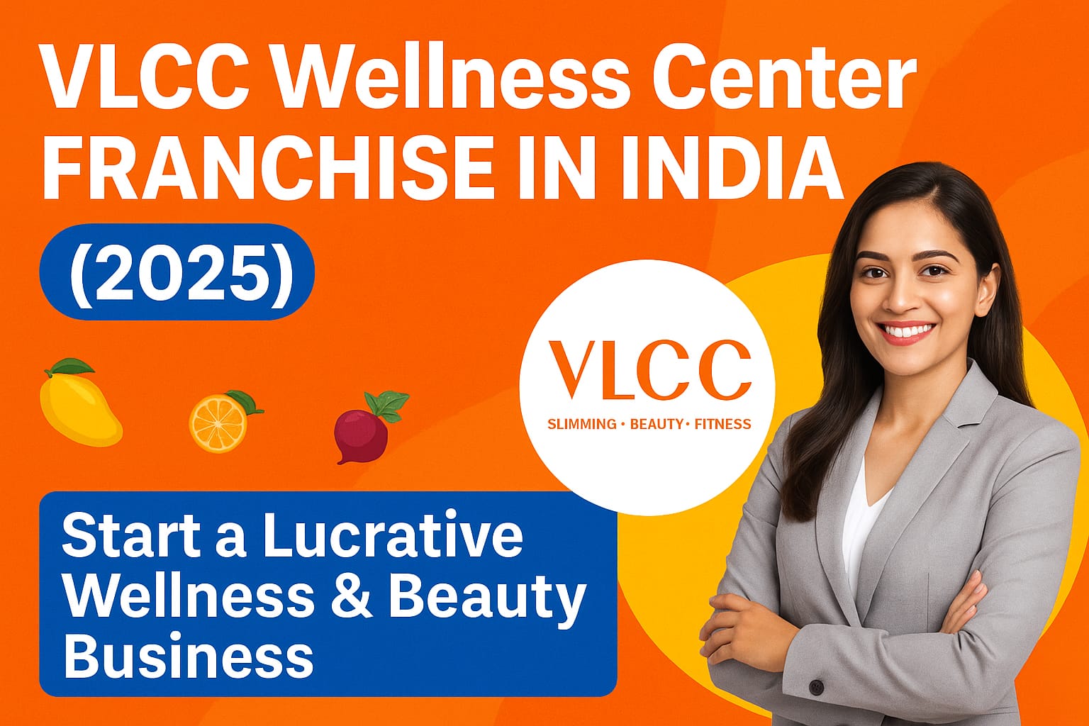 VLCC Wellness Center Franchise in India 2025 – Start a Profitable Slimming, Beauty & Fitness Business