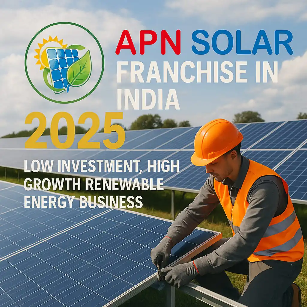 APN Solar Franchise in India 2025 – Solar panel installation with logo and high-growth renewable energy branding
