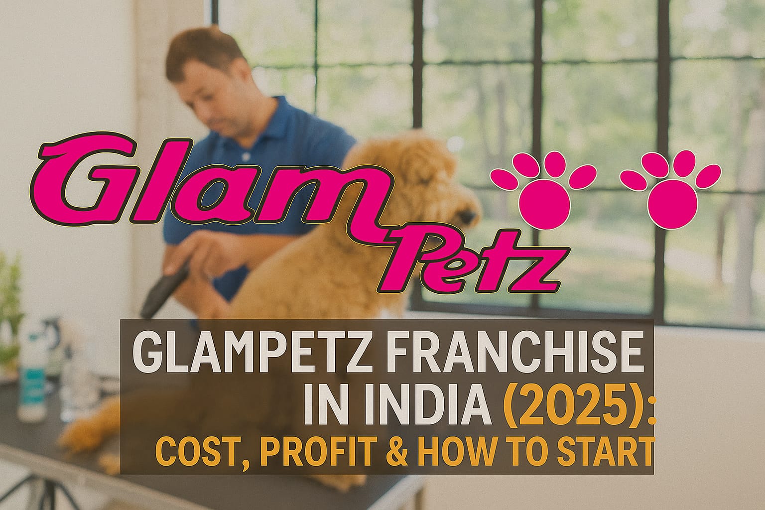 Luxury pet grooming at GlamPetz salon in India – Franchise opportunity 2025 with premium branding