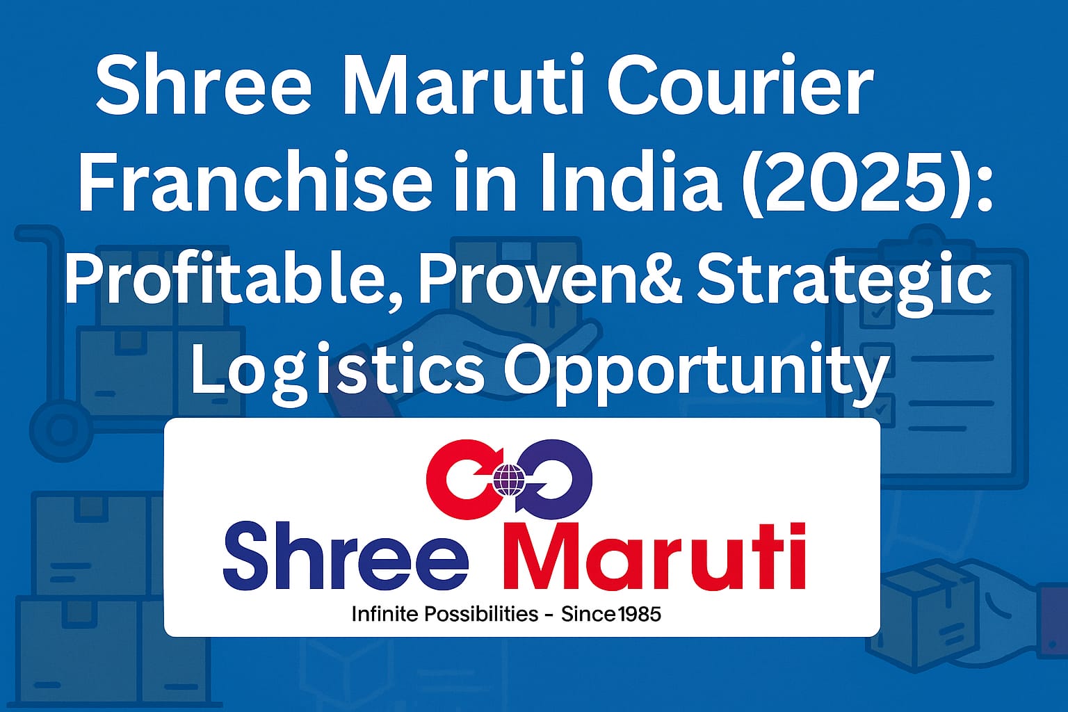 Shree Maruti Courier Franchise Opportunity in India 2025 with logistics background and official logo