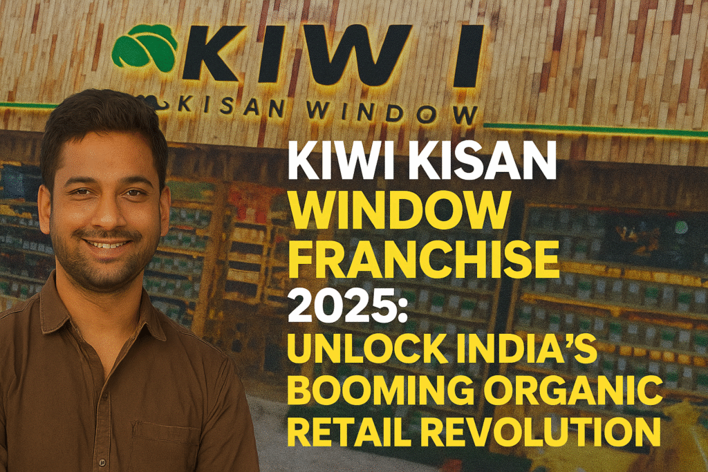 KIWI Kisan Window Franchise Storefront with Organic Products Displayed – 2025 Franchise Opportunity