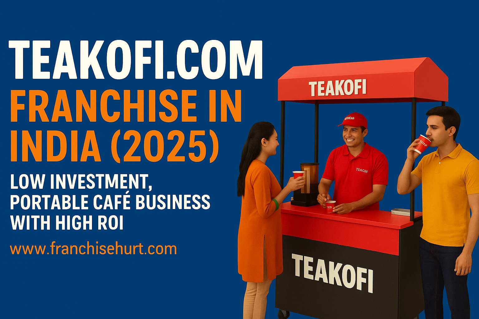 TeaKofi.com Franchise in India 2025 – Portable Café Business with High ROI