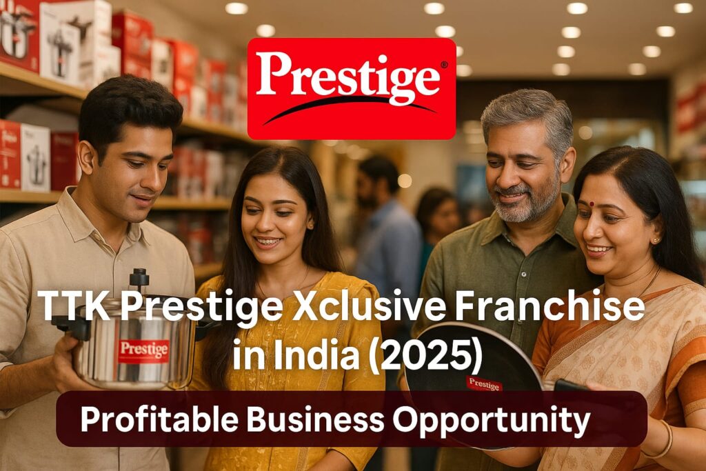 TTK Prestige Xclusive Franchise in India – Profitable Kitchenware Retail Business Opportunity 2025