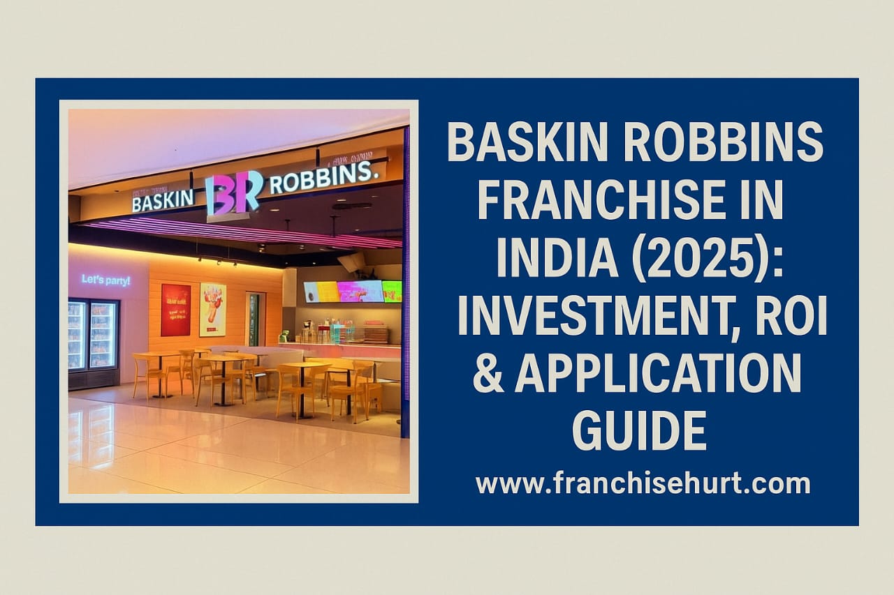 Baskin Robbins Franchise in India 2025 – Profitable ice cream business opportunity with investment, ROI, and application guide