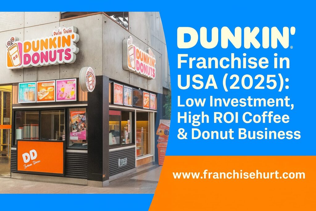 Dunkin’ Franchise in USA 2025 – Coffee and Donut Business with Low Investment and High ROI