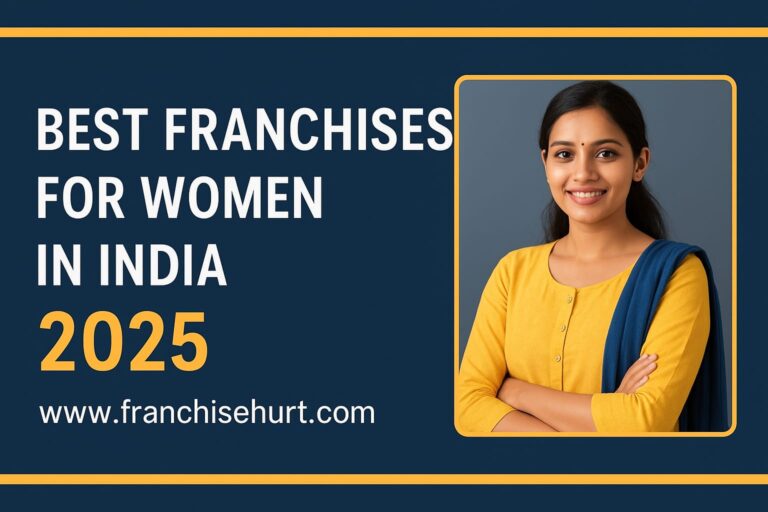 Best Franchises for Women in India 2025 – Low Investment Business Ideas