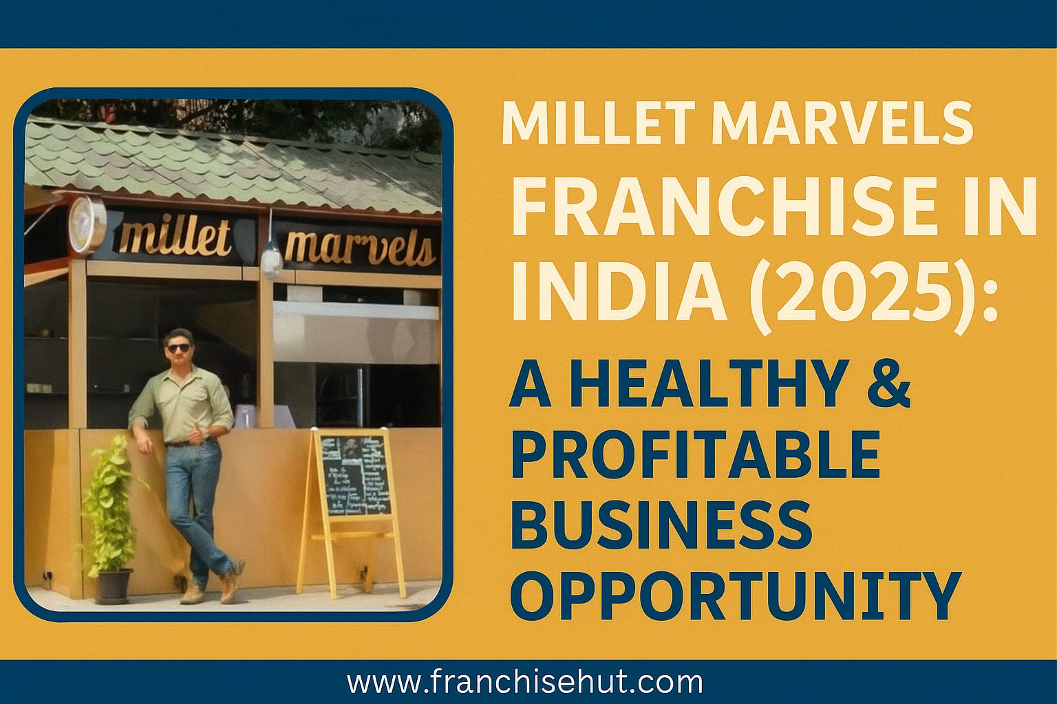 Millet Marvels franchise outlet in India 2025 – healthy food startup and profitable business opportunity