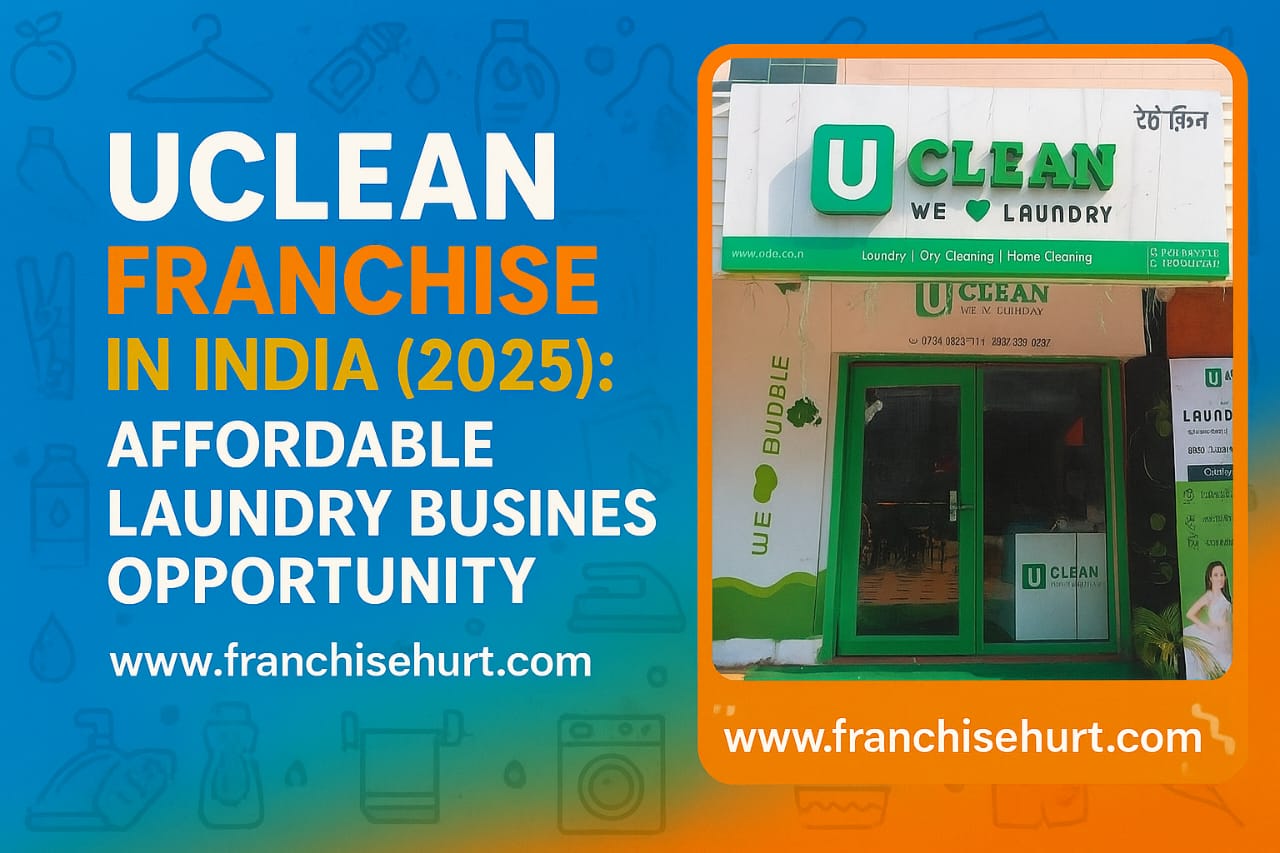 UClean Franchise in India 2025 – Affordable Laundry, Dry Cleaning & Home Cleaning Business Opportunity