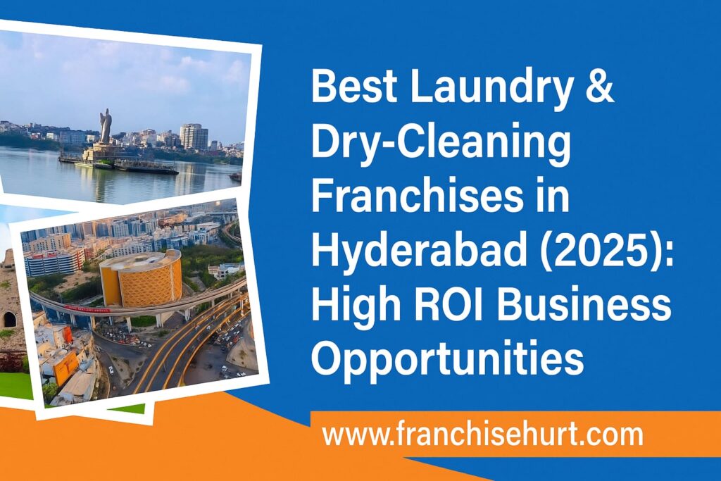 Best Laundry and Dry-Cleaning Franchise Opportunities in Hyderabad 2025 with High ROI