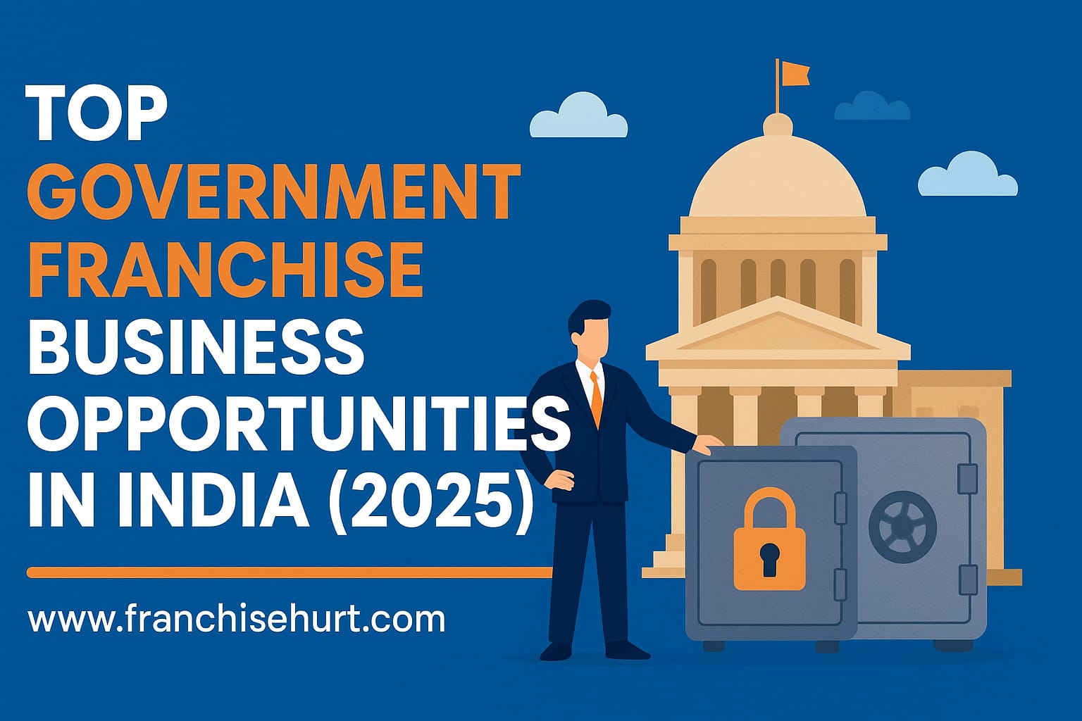 Professional thumbnail for "Top Government Franchise Business Opportunities in India (2025)" featuring secure investment icons, businessman, and government building in blue and orange theme.