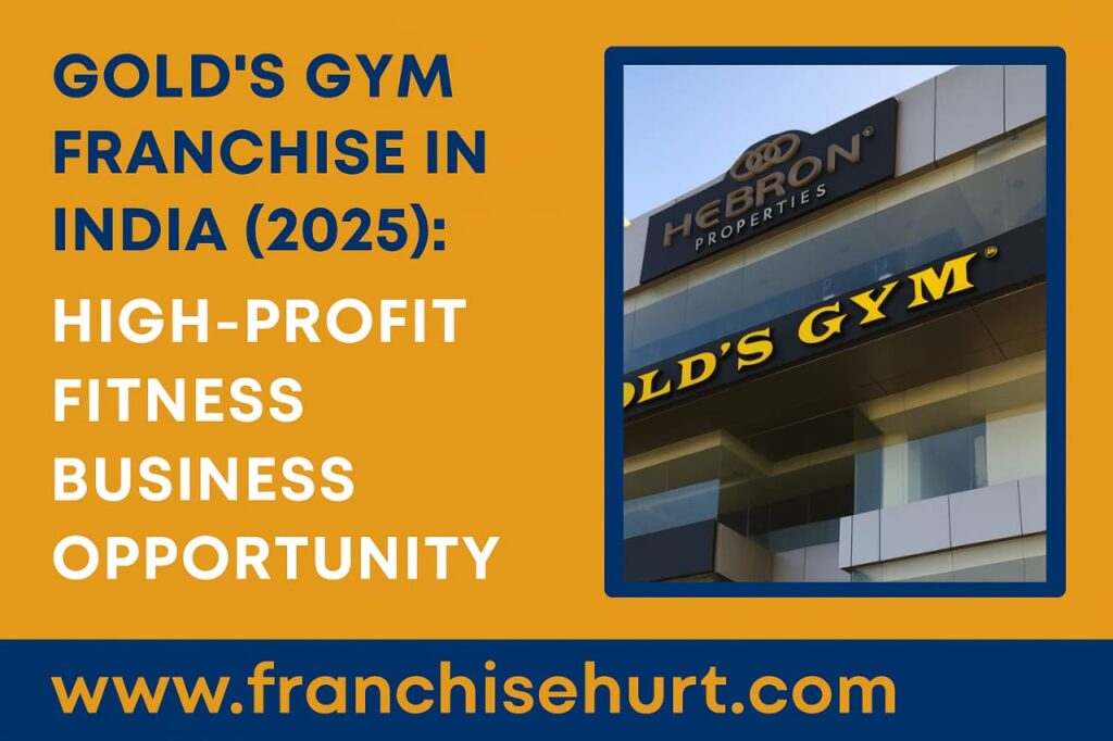 Gold’s Gym Franchise in India 2025 – High-Profit Fitness Business Investment Opportunity