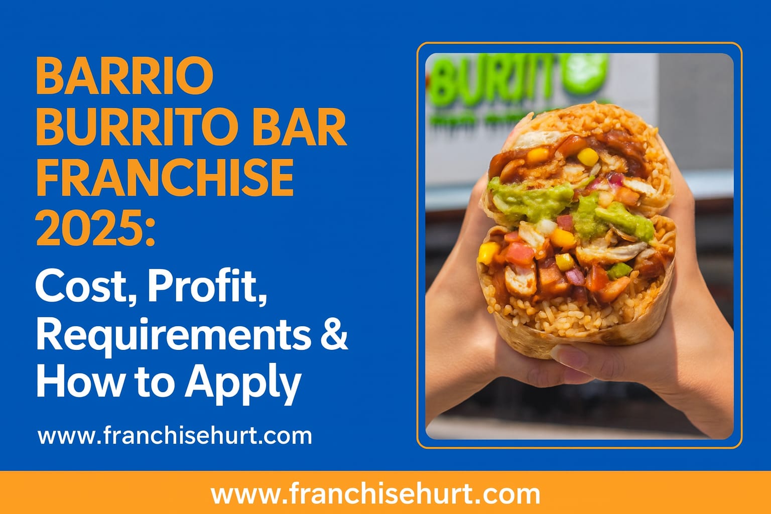 Close-up of a loaded burrito held in hands with the Barrio Burrito Bar storefront in the background — used for a franchise blog on cost, profit, requirements, and how to apply in 2025.