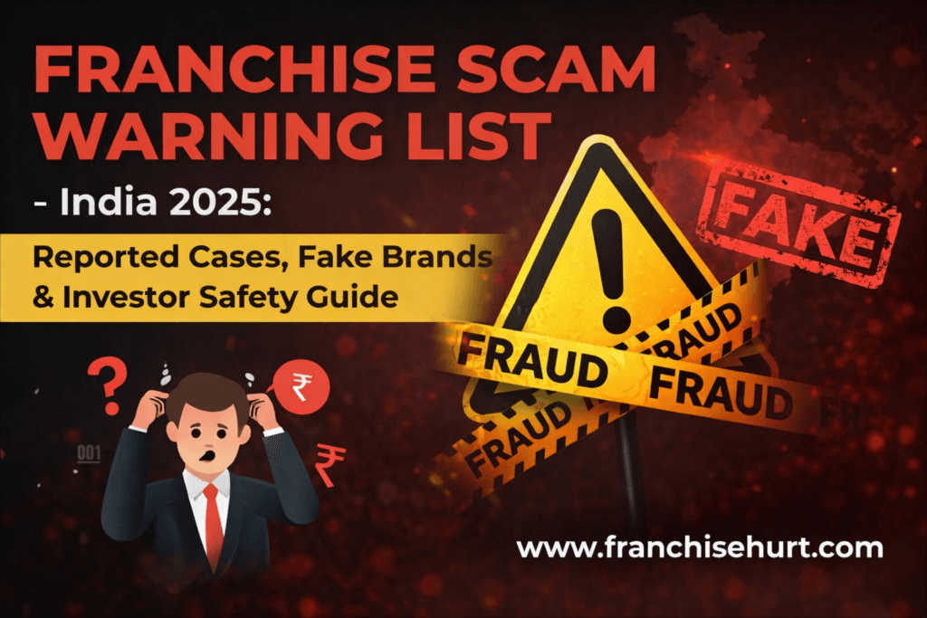 Franchise scam warning list India 2025 showing fake brand alerts, fraud signs, and investor confusion highlighting franchise investment risks