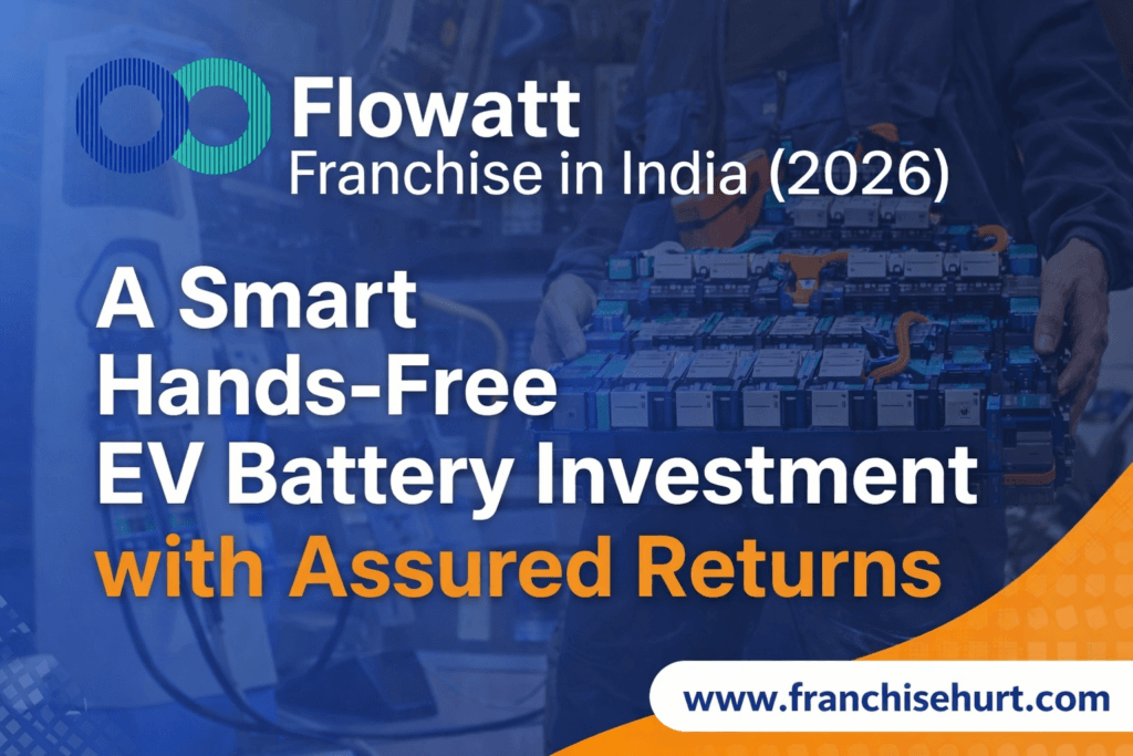 Flowatt Franchise in India 2026 showing EV battery investment concept with hands-free business model and assured returns