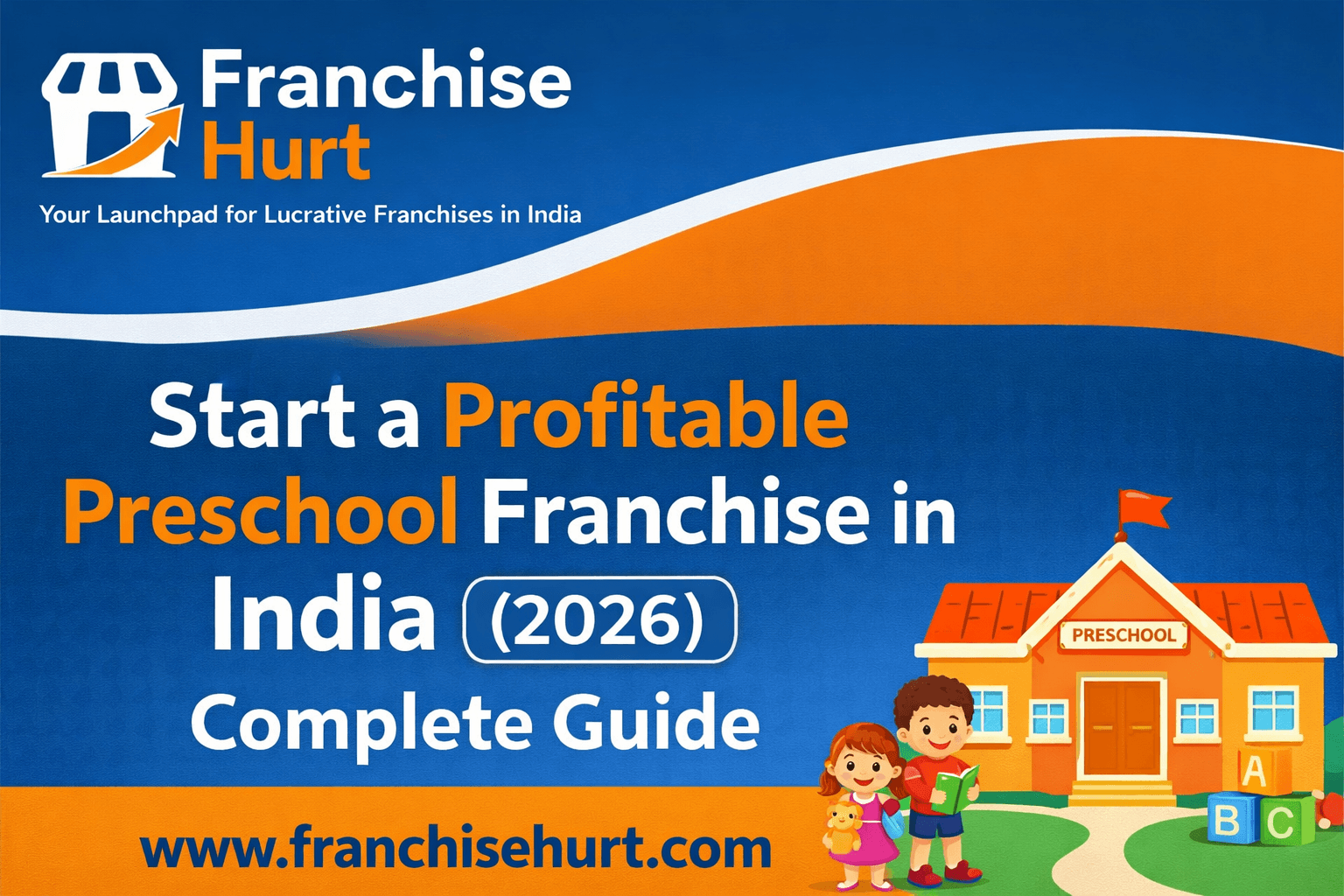 Start a Profitable Preschool Franchise in India 2026 thumbnail featuring FranchiseHurt branding, preschool building illustration, and complete investment guide details.