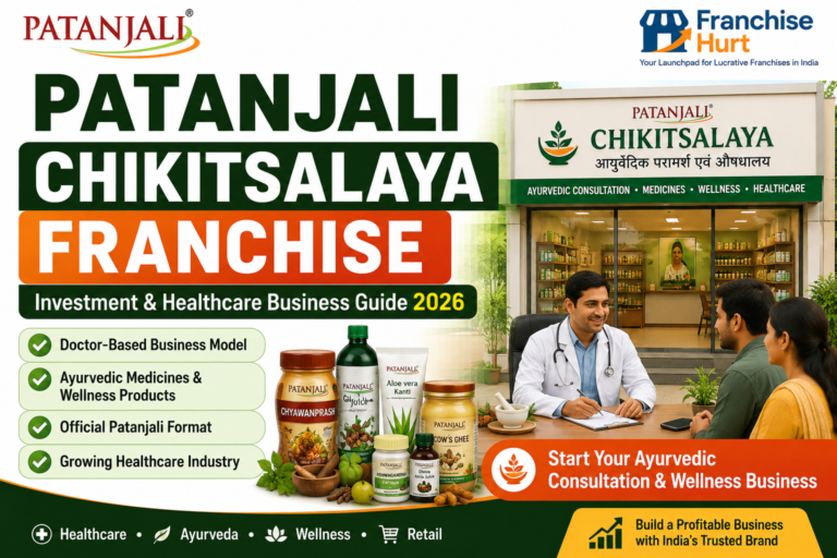 Patanjali Chikitsalaya Franchise in India 2026 promotional banner featuring an Ayurvedic doctor consultation, Patanjali healthcare products, Chikitsalaya storefront, wellness solutions, healthcare business opportunity, and FranchiseHurt branding.